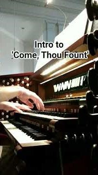 Intro to 'Come, Thou Fount'