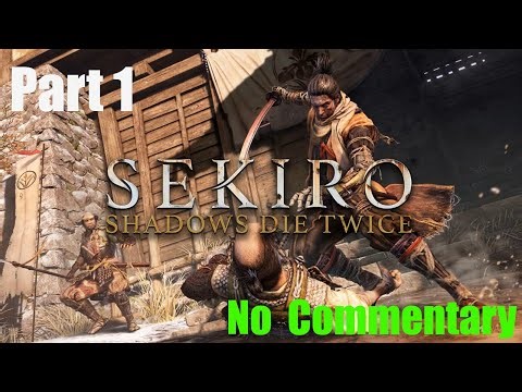 Sekiro Shadows Die Twice - Playthrough Part 1 - *No Commentary*