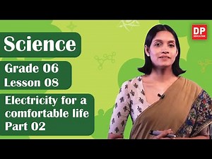 Lesson 08 - Electricity for a comfortable life (Part 02) | Grade 06 Science in English
