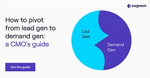 How to Pivot From Lead Gen to Demand Gen: A Guide for CMOs
