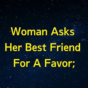 331K views · 5.7K reactions | Woman Asks Her Best Friend For A Favor; Her Response? Im In Tears! | Heaven Soul | Facebook