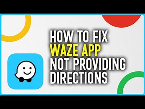 How To Fix Waze App Not Providing Directions