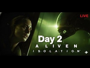 🔴 ALIEN ISOLATION in 2025: Does It Still Hold Up? (Live Horror Gameplay) - DAY-02