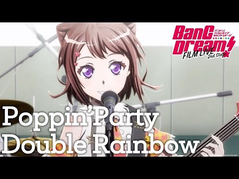 [BanG Dream! FILM LIVE] Poppin'Party ー "Double Rainbow"