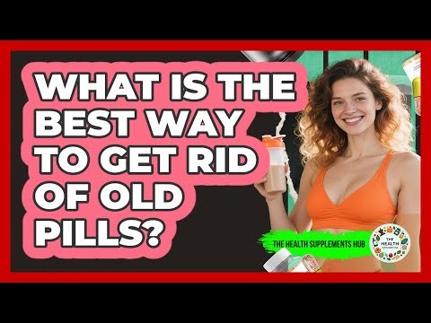 What Is The Best Way To Get Rid Of Old Pills?