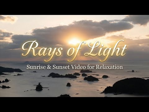 Rays of Light – Sunrise & Sunset Nature Video & Music for Relaxation