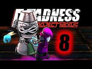 Madness: Project Nexus Part 8