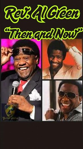 Rev. Al Green "Then and Now"