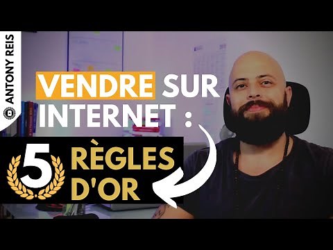 Comment RÉUSSIR à VENDRE SUR INTERNET des produits ou services ? (Vente sur Internet)