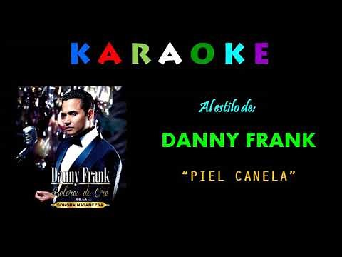 Danny Frank - PIEL CANELA - Karaoke