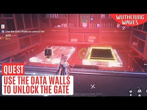 Use the Data Walls to unlock the gate Wuthering
