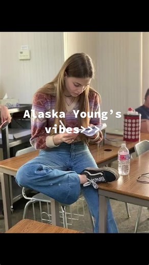 Alaska Young’s vibes!!