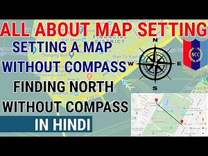 All About Map Setting in NCC | Setting of a map without Compass | Finding North Without Compass