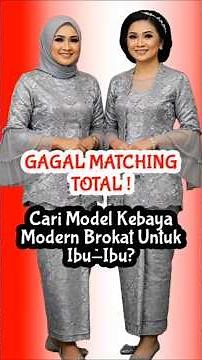 LET'S LOOK DIFFERENT! Find Modern Brocade Kebaya Models for Mothers | Mother's Kebaya