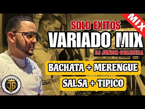 EL MEJOR MIX VARIADO (BACHATA , SALSA , MERENGUE , TIPICO) LA MEJOR MEZCLA DE MUSICA VARIADA