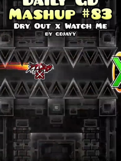 Daily Geometry Dash Mashup: Dry Out x Watch Me