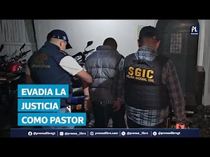Se hacía pasar por pastor evangélico, pero tenía tres órdenes de captura por asesinato
