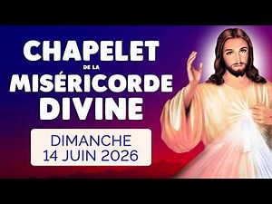 🙏﻿ CHAPELET de la MISÉRICORDE DIVINE ❤️ Dimanche 14 Juin 2026