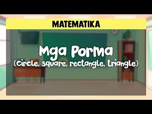 Mga Porma - (Circle, square, rectangle, triangle) MATEMATIKA SINUGBUANONG BINISAYA GRADE 1