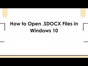 How to Open .SDOCX Files in Windows 10