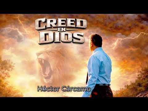 Creed en Dios - Héctor Cárcamo - Videolyric