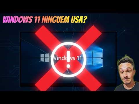 Windows 11 - Ninguem usa?