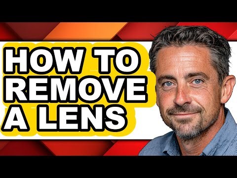 How to Remove a Lens (only Way)