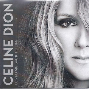 Céline Dion - Loved Me Back To Life