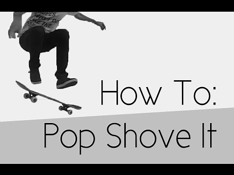 How To: Pop Shove It