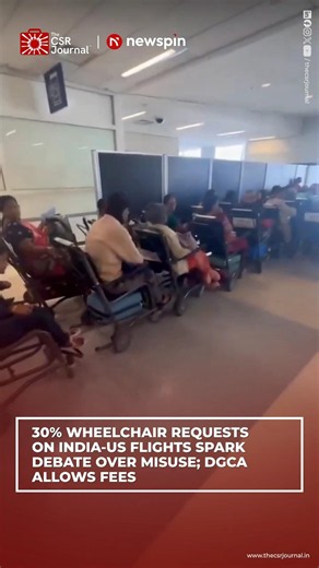 30% WHEELCHAIR REQUESTS ON INDIA-US FLIGHTS SPARK DEBATE OVER MISUSE; DGCA ALLOWS FEES
