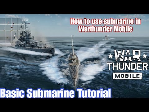 How to use submarine in War Thunder Mobile | Basic Submarine Tutorial