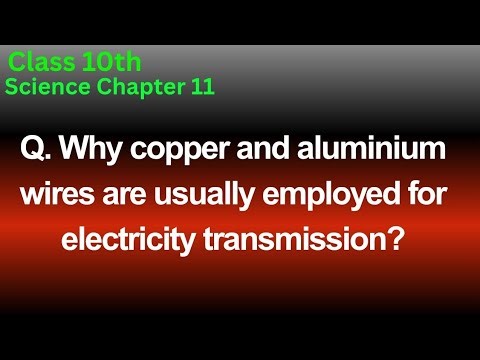 Why copper and aluminium wires are usually employed for electricity transmission?