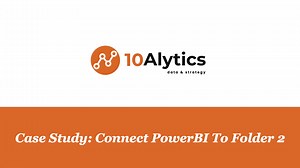 Copy of 6. Case Study Connect PowerBI To Folder 2