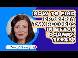 How To Find Property Tax Records In Bexar County, Texas? - CountyOffice.org