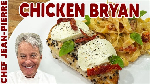 Chicken Bryan at Home – Chef Jean-Pierre’s Better-Than-Restaurant Recipe!