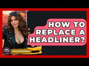 How To Replace A Headliner? - Car Collector Enthusiasts