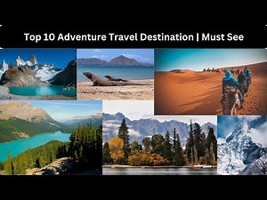 Top 10 Adventure Travel Destination | Must See