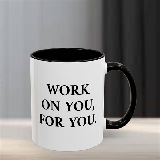 Motivational Coffee Mug | Work on You, for You Quote - Etsy
