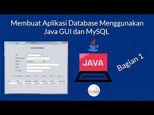 Membuat Aplikasi Database Menggunakan Java GUI dan MySQL (Bagian 1)
