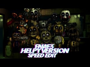 Speed Edit | FNaF | FNaF3 Helpy Version