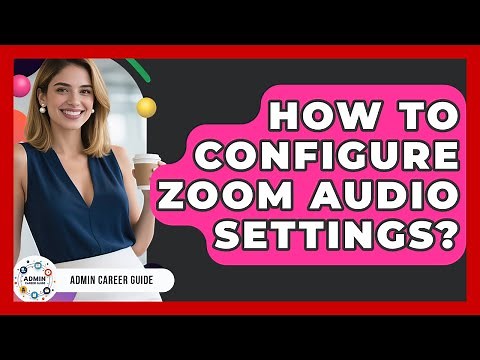 How To Configure Zoom Audio Settings? - Admin Career Guide