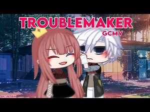Troublemaker | GCMV — Ft.Gachatuber