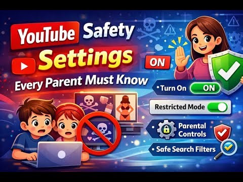 YouTube Safety Settings Every Parent Must Know