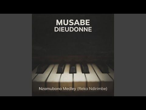Nzamubona Medley (Reka Ndirimbe)
