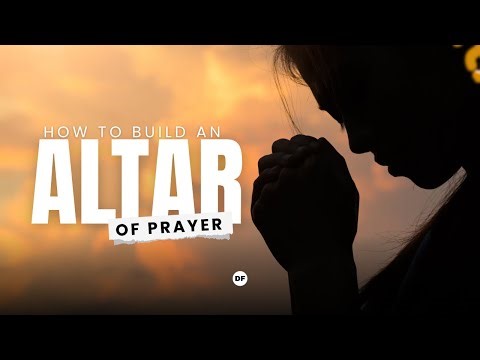 How to Build an Altar of Prayer