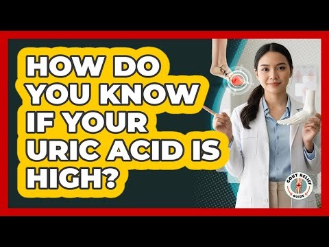 How Do You Know If Your Uric Acid Is High?