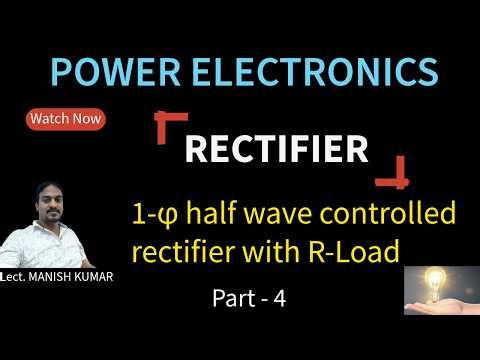 POWER ELECTRONICS #Single phase half wave controlled rectifier with R-Load Part 4#Lect.MANISH KUMAR