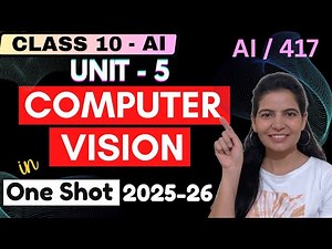 CBSE Class 10 AI | UNIT 5 | COMPUTER VISION in ONE SHOT