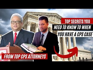 Top CPS Attorneys Give Top Secret Tips Help You Win Your CPS Case!!!