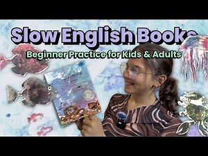 Slow English Reading - Learn English with Children’s Books (comprehensible input)
